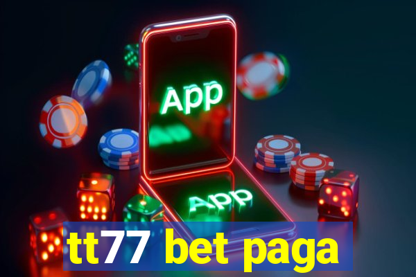 tt77 bet paga